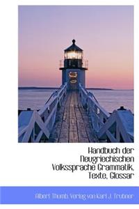 Handbuch Der Neugriechischen Volkssprache Grammatik, Texte, Glossar