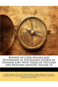 Reports of Cases Argued and Determined in the English Courts of Common Law