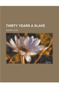 Thirty Years a Slave