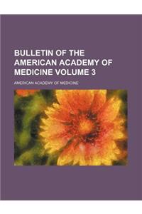 Bulletin of the American Academy of Medicine Volume 3