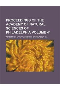 Proceedings of the Academy of Natural Sciences of Philadelphia Volume 41