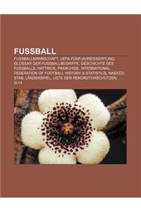 Fussball: Fussballmannschaft, Uefa-Funfjahreswertung, Glossar Der Fussballbegriffe, Geschichte Des Fussballs, Hattrick, Franchis