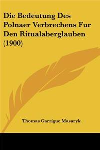 Bedeutung Des Polnaer Verbrechens Fur Den Ritualaberglauben (1900)