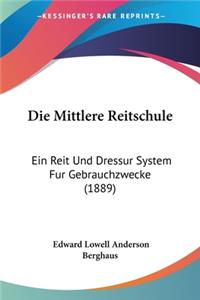 Mittlere Reitschule: Ein Reit Und Dressur System Fur Gebrauchzwecke (1889)