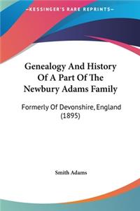 Genealogy And History Of A Part Of The Newbury Adams Family