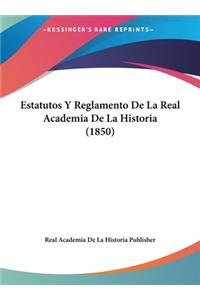 Estatutos y Reglamento de La Real Academia de La Historia (1850)