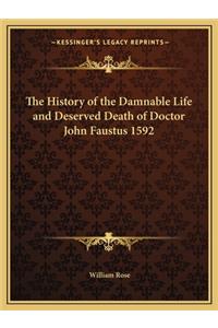 The History of the Damnable Life and Deserved Death of Doctor John Faustus 1592
