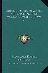 Autobiography, Memories And Experiences Of Moncure Daniel Conway V1