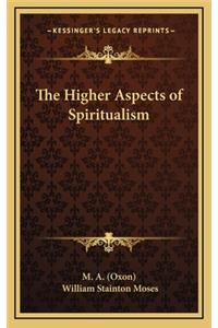 The Higher Aspects of Spiritualism