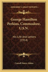 George Hamilton Perkins, Commodore, U.S.N.