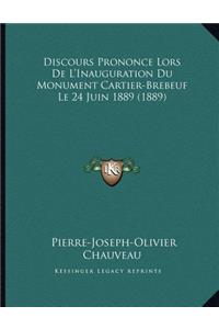 Discours Prononce Lors de L'Inauguration Du Monument Cartier-Brebeuf Le 24 Juin 1889 (1889)