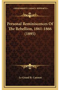 Personal Reminiscences Of The Rebellion, 1861-1866 (1895)