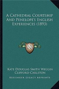 A Cathedral Courtship and Penelope's English Experiences (1893)