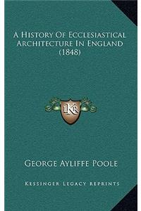 A History of Ecclesiastical Architecture in England (1848)
