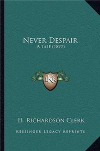 Never Despair