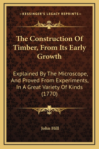 The Construction of Timber, from Its Early Growth