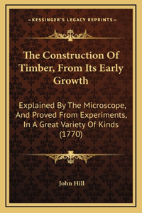 The Construction of Timber, from Its Early Growth