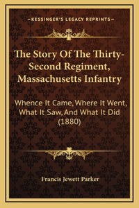 The Story of the Thirty-Second Regiment, Massachusetts Infantry