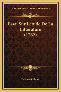 Essai Sur Letude De La Litterature (1762)
