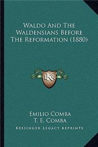 Waldo And The Waldensians Before The Reformation (1880)