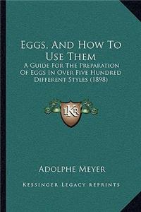 Eggs, And How To Use Them