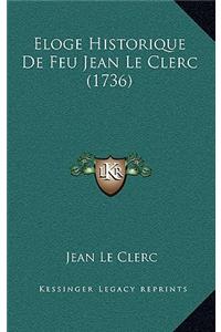 Eloge Historique De Feu Jean Le Clerc (1736)