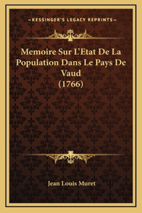 Memoire Sur L'Etat De La Population Dans Le Pays De Vaud (1766)