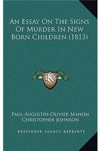 An Essay On The Signs Of Murder In New Born Children (1813)