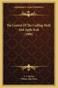 The Control Of The Codling Moth And Apple Scab (1906)
