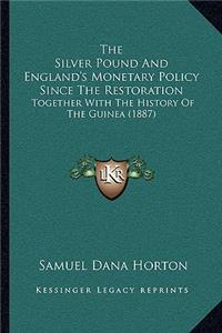 The Silver Pound and England's Monetary Policy Since the Restoration