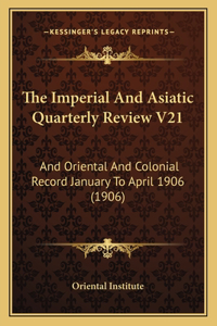 The Imperial And Asiatic Quarterly Review V21