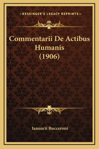 Commentarii De Actibus Humanis (1906)