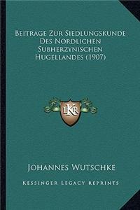Beitrage Zur Siedlungskunde Des Nordlichen Subherzynischen Hugellandes (1907)