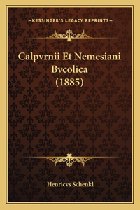 Calpvrnii Et Nemesiani Bvcolica (1885)