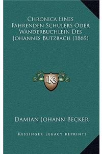 Chronica Eines Fahrenden Schulers Oder Wanderbuchlein Des Johannes Butzbach (1869)