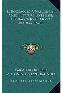 Boccaccio A Napoli; Gli Amici; Letture Ed Esempi; Il Ghiacciajo Di Monte Bianco (1870)