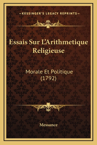 Essais Sur L'Arithmetique Religieuse: Morale Et Politique (1792)