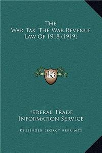 The War Tax, The War Revenue Law Of 1918 (1919)