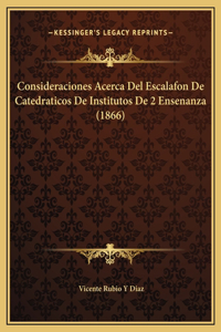 Consideraciones Acerca Del Escalafon De Catedraticos De Institutos De 2 Ensenanza (1866)