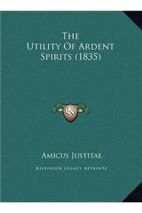 The Utility Of Ardent Spirits (1835)