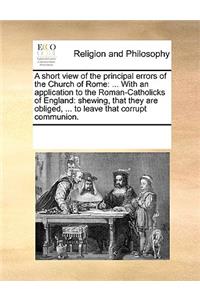 A short view of the principal errors of the Church of Rome