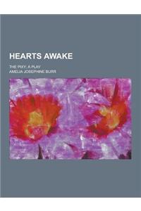Hearts Awake; The Pixy; A Play