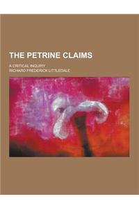 The Petrine Claims; A Critical Inquiry