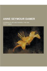 Anne Seymour Damer; A Woman of Art and Fashion, 1748-1828