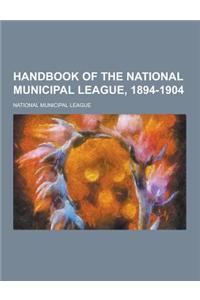 Handbook of the National Municipal League, 1894-1904