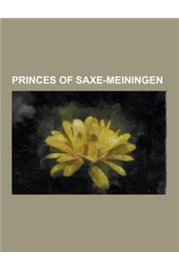 Princes of Saxe-Meiningen: Anton Ulrich, Duke of Saxe-Meiningen, Bernhard, Prince of Saxe-Meiningen, Bernhard II, Duke of Saxe-Meiningen, Bernhar