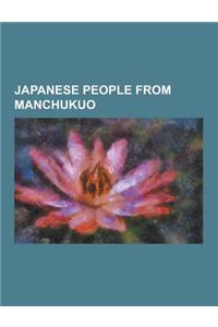 Japanese People from Manchukuo: Akio Chiba, Ei-Ichi Negishi, Eiji Band, Fujio Akatsuka, Hisaya Morishige, Japanese Orphans in China, Kei Tomiyama, Mas