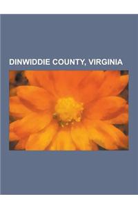 Dinwiddie County, Virginia: Battle of Boydton Plank Road, Battle of Dinwiddie Court House, Battle of Five Forks, Battle of Globe Tavern, Battle of