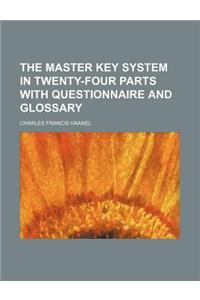The Master Key System in Twenty-Four Parts with Questionnaire and Glossary