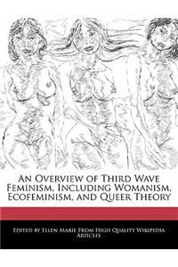 An Overview of Third Wave Feminism, Including Womanism, Ecofeminism, and Queer Theory